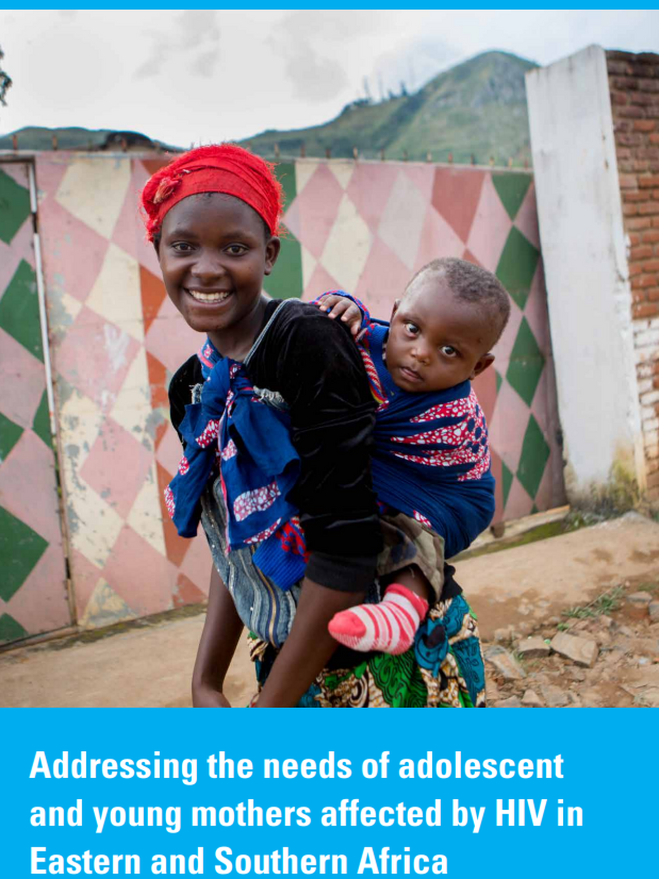 Addressing the Needs of Adolescent and Young Mothers Affected by HIV in Eastern and Southern Africa