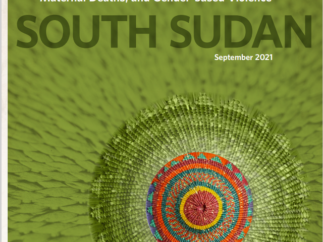 South Sudan: Investment Cases Towards Ending Unmet  Need for Family Planning, Preventable Maternal Deaths, and Gender-based Violence