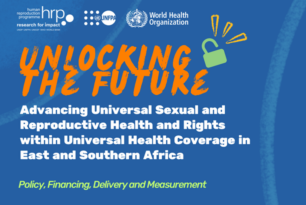Unlocking the Future: Advancing Universal Sexual and Reproductive Health and Rights within Universal Health Coverage in East and Southern Africa