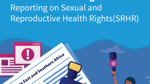 Reporting on Sexual and Reproductive Health Rights (SRHR): Journalists' Training Manual