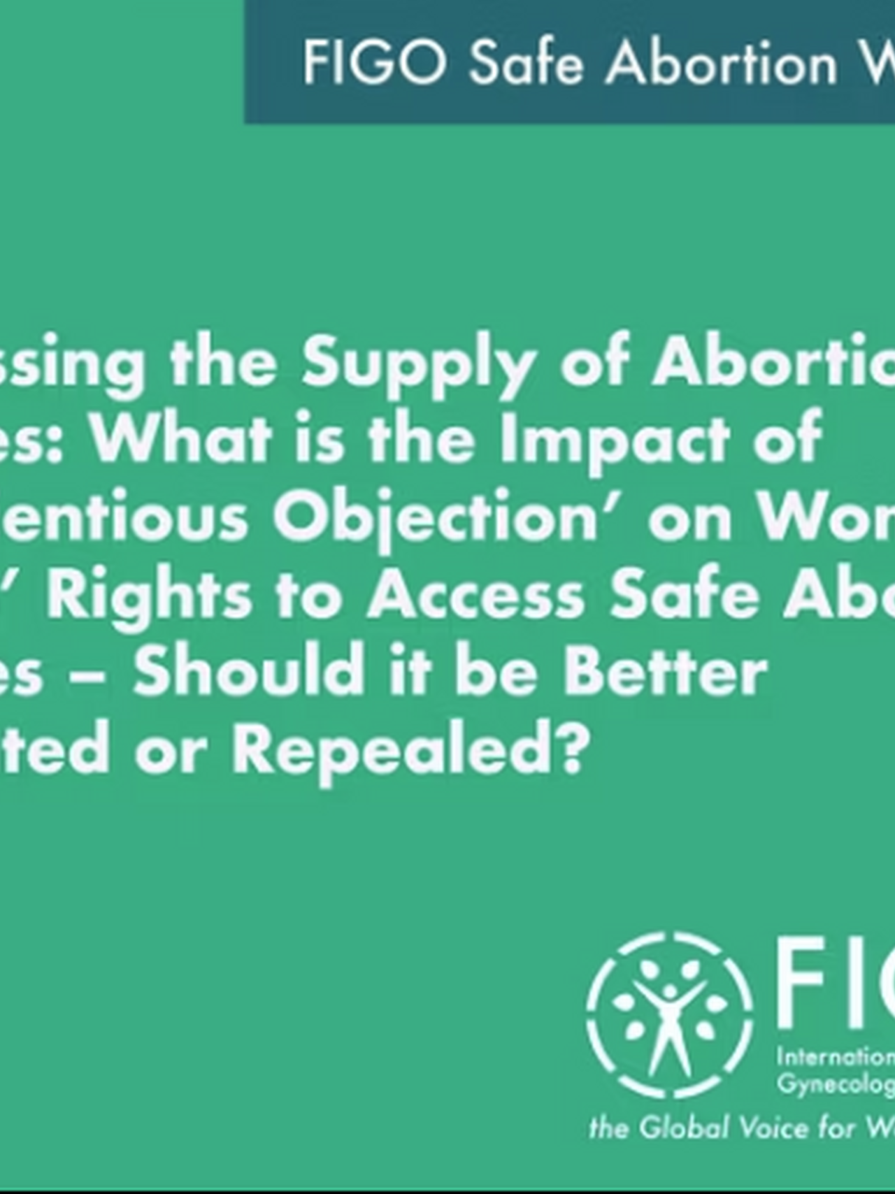 Addressing the supply of Abortion Services: What is the impact of 'conscientious objection' on Women & Girls Rights to Safe Abortion